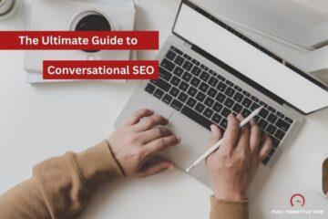 The ultimate guide to conversational SEO