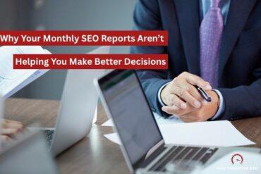 What makes monthly SEO reporting impactful for business decisions and budget concerns