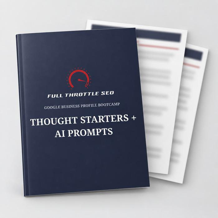 Mockup of Full Throttle SEO's Google Business Profile Bootcamp Thought Starters and AI Prompts for optimizing and managing Google Business Profiles