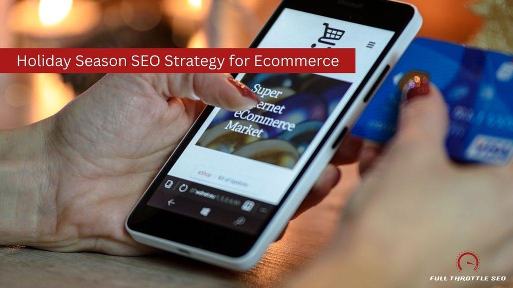 Holiday Season SEO Strategy for Ecommerce: What to Fix Before Shoppers Start Buying 1 shopping on mobile ecommerce site for holidays with banner text that says "Holiday Season SEO Strategy for Ecommerce"