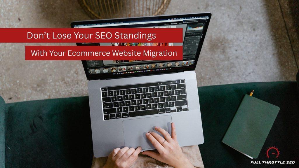 Ecommerce site owner working on website on a laptop with banner text that says "Don't Lose Your SEO Standings with Your Ecommerce Website Migration"