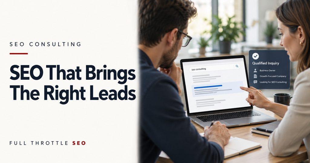 Two professionals reviewing search results on a laptop beside the headline “SEO That Brings the Right Leads,” branded Full Throttle SEO.