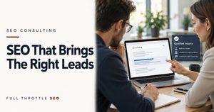 Two professionals reviewing search results on a laptop beside the headline “SEO That Brings the Right Leads,” branded Full Throttle SEO.