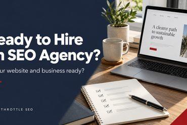 Home 63 Full Throttle SEO graphic reading “Ready to Hire an SEO Agency? Is your website and business ready?” beside a laptop and checklist.